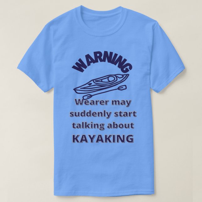 Varning Wearer talar plötsligt Kayaking Funny Padd T Shirt (Design framsida)