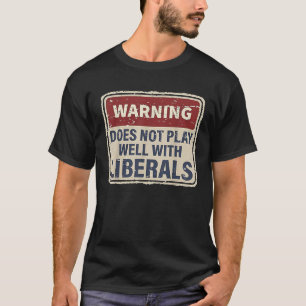 Varningen fungerar inte bra med liberaler t shirt