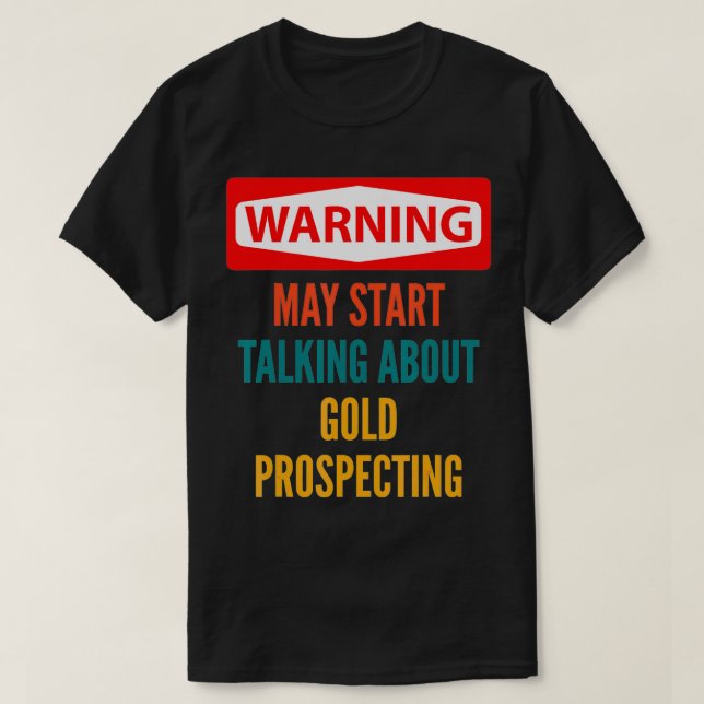 Varningen kan börja prata om Guld Prospecting T Shirt (Design framsida)
