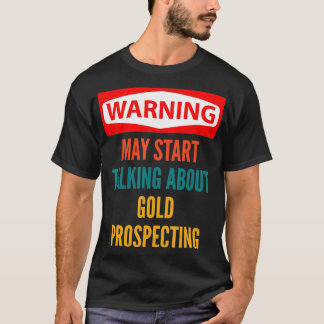 Varningen kan börja prata om Guld Prospecting T Shirt