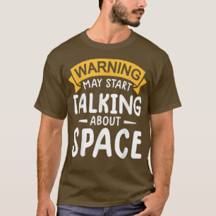 varningen kan börja tala om rymden Astronaut te T Shirt