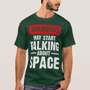 varningen kan börja tala om rymden Astronaut te T Shirt