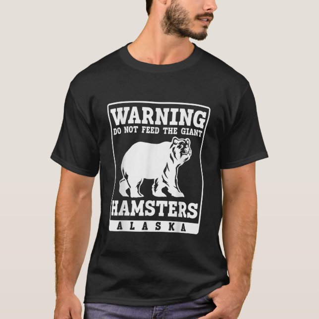Varningen matar inte jätten Hamsters Alaska T Shirt (Framsida)