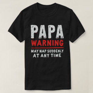 Varningen om pappa kan plötsligt när som helst bli t shirt