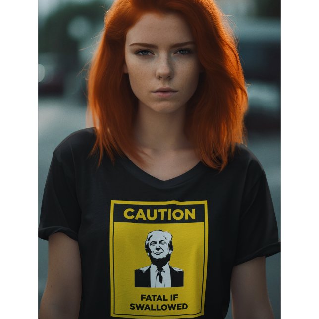 VARNINGS: Dödlig om den sväljs Anti-Trump T Shirt (Skapare uppladdad)