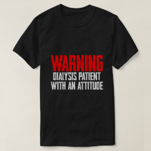 Varningsdialyspatient med attityder 2 t shirt