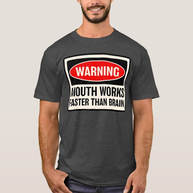Varningsmun fungerar snabbare än hjärnan Lägg märk T Shirt (Framsida)