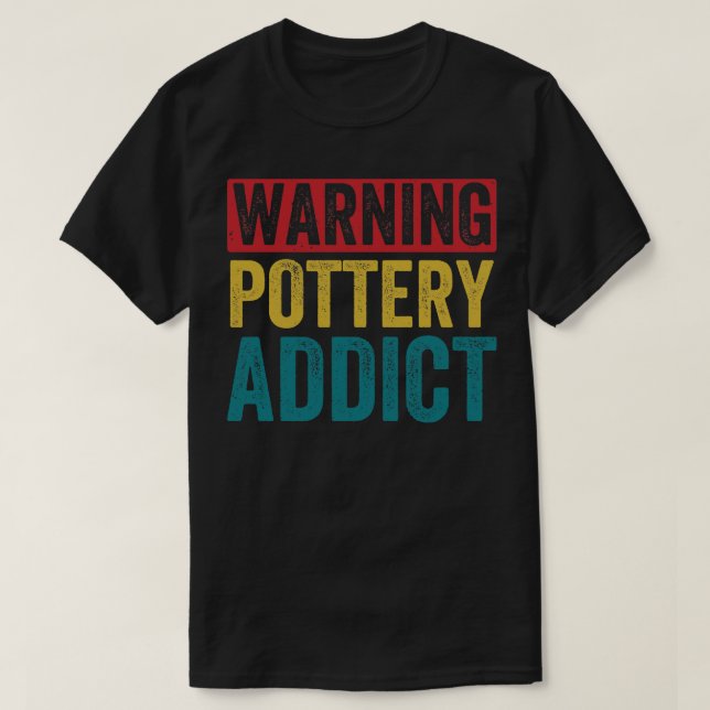 Varningspottery Älskare Funny Clay Ceramics Retro T Shirt (Design framsida)