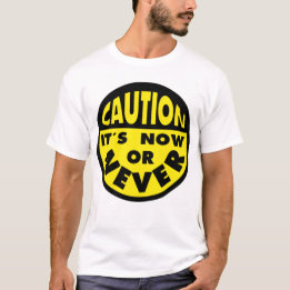 Varningsskylt, nu eller aldrig, typografi t shirt