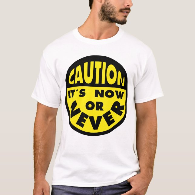 Varningsskylt, nu eller aldrig, typografi t shirt (Framsida)