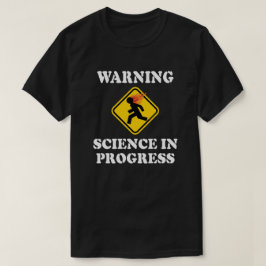 Varningsvetenskap I Framsteg Skylt - Rolig Vetensk T-shirt