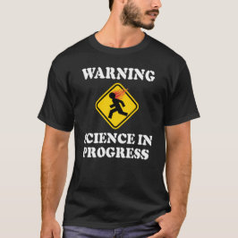 Varningsvetenskap I Framsteg Skylt - Rolig Vetensk T-shirt