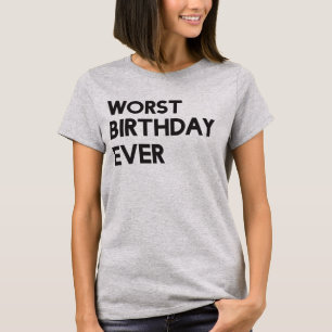 Värst för födelsedag T-tröja någonsin T Shirt