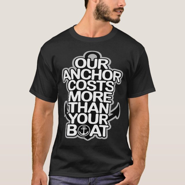 Vårt Ankar Kostar Mer Än Din Båt T Shirt (Framsida)