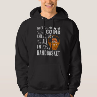 Vart är vi på väg och varför är vi alla här? hoodie