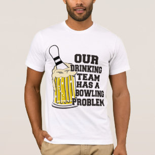 Vårt dricka lag har ett bowlingproblem tee shirt