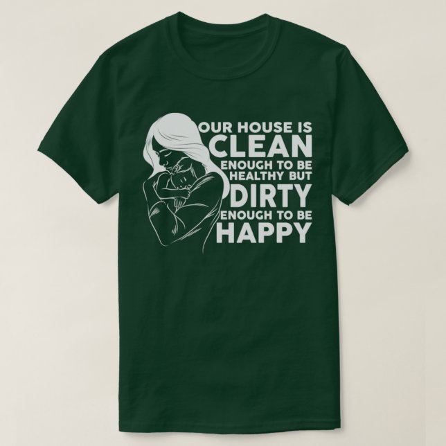 Vårt hus Clean Health Dirty Lycklig T Shirt (Design framsida)