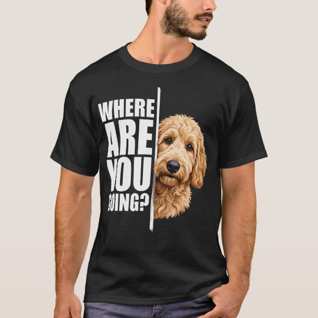Vart ska du rolig Goldendoodle hund T Shirt (Framsida)