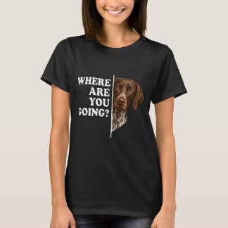 Vart ska du tysk korthårshund hund t shirt