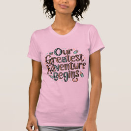 Vårt Underbarare Äventyr-Nyfödd bebis-meddelande T Shirt