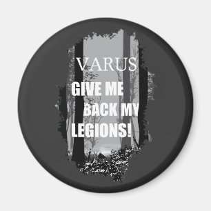 Varus, ge mig tillbaka mina legioner! magnet