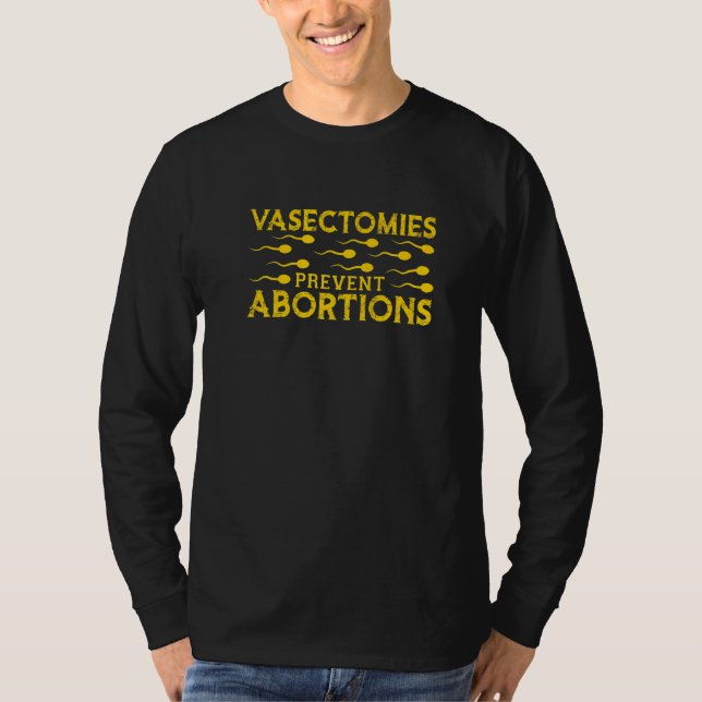 Vasectomier Förhindrar Abort T Shirt (Framsida)
