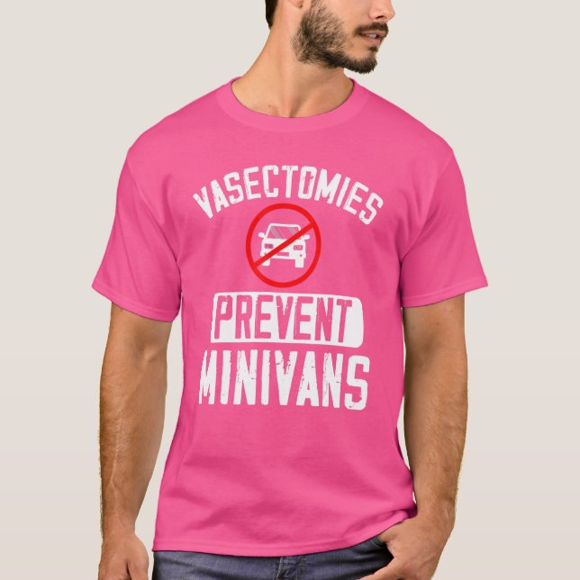 Vasectomier förhindrar Minivans Vasectomy Surgery  T Shirt (Framsida)