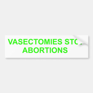 Vasectomier stoppar abbortioner. Bumper Sticker Bildekal