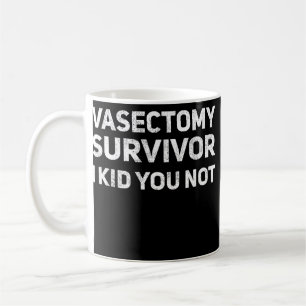 Vasectomy Survivor I Kid du inte är så lättsinn Kaffemugg
