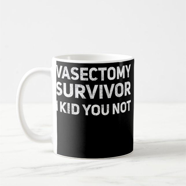 Vasectomy Survivor I Kid du inte är så lättsinnig  Kaffemugg (Vänster)