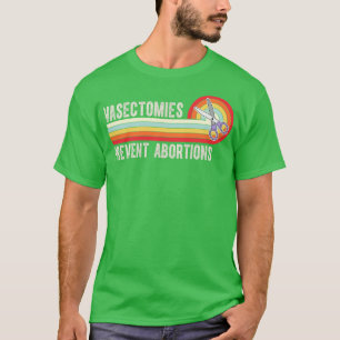 Vasektomier Förhindra abbortioner 7 T Shirt