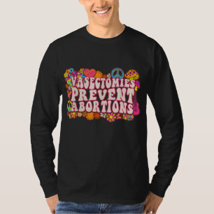 Vasektomier Förhindra aborter ProChoice Feminist B T Shirt