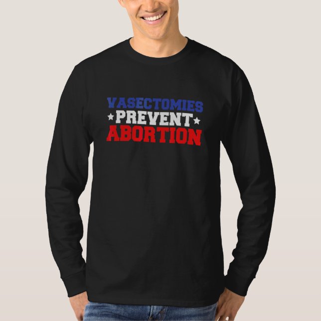 Vasektomier Förhindrar Abort T Shirt (Framsida)