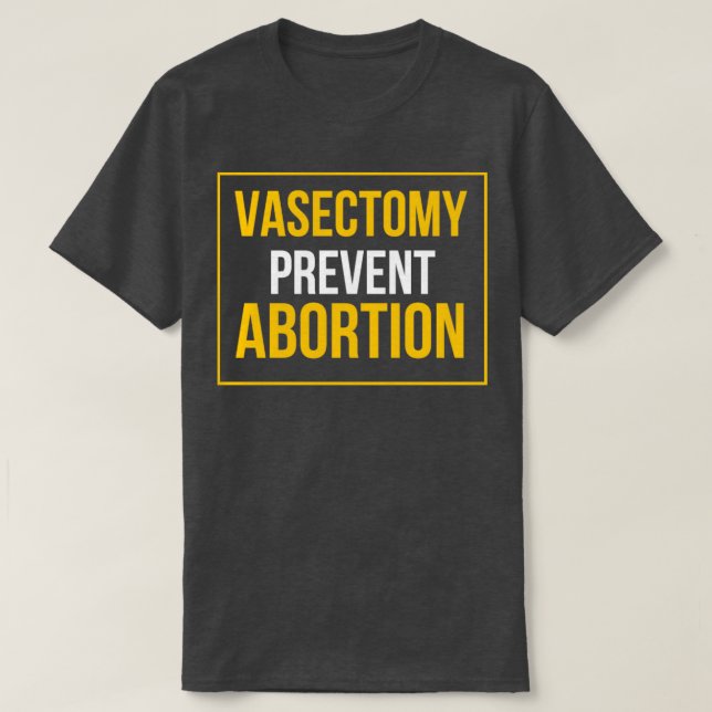 Vasektomier förhindrar abort t shirt (Design framsida)