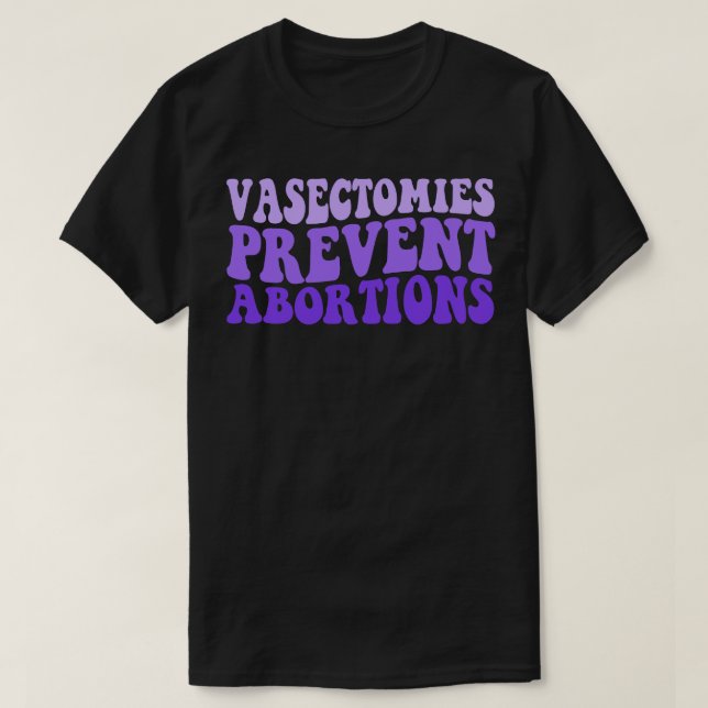 Vasektomier förhindrar aborter t shirt (Design framsida)