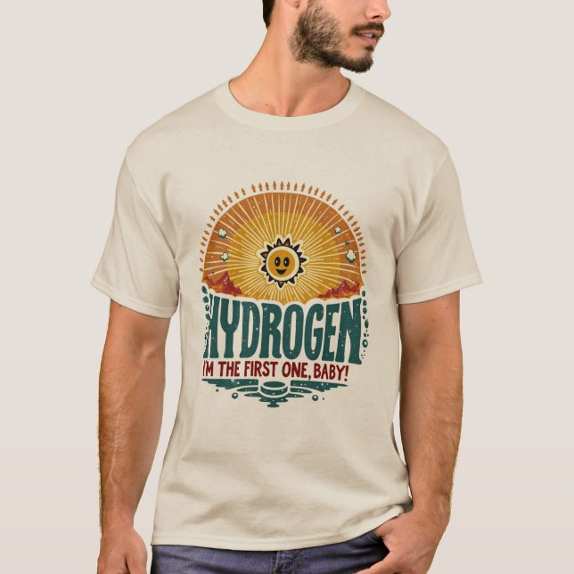 Väte. Jag är den första, baby. T Shirt (Framsida)