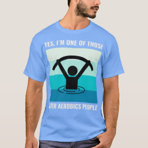 Vatten Aerobics Aquatic fitness Aqua Exercise 14 T Shirt