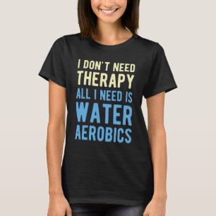 Vatten Aerobics Funny T Shirt