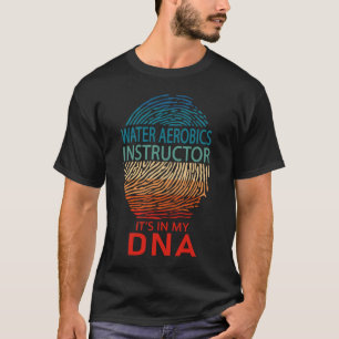 Vatten Aerobics Instruktor Det finns i mitt DNA T Shirt