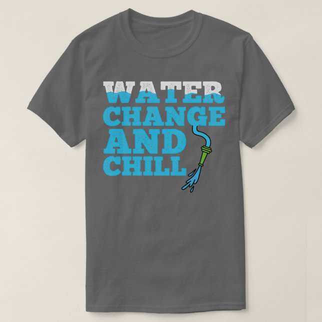 Vatten Change and Chill Aquarium T Shirt (Design framsida)