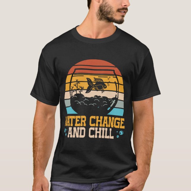 Vatten Change and Chill Fish Tank Akvarist T Shirt (Framsida)