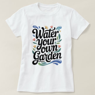 Vatten din egen Garden-inspirationskälla för Blomm T Shirt