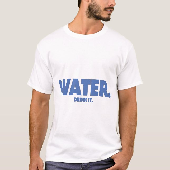 Vatten - dricka det. Skjorta T-shirt (Framsida)