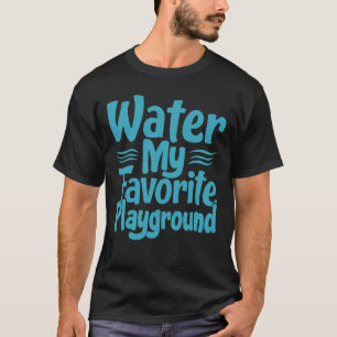 Vatten: Min favoritlekplats - simmande citat T Shirt