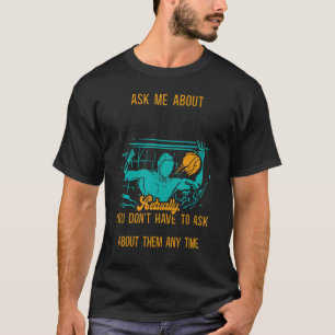 Vatten Polo frågar mig om Vatten Polo faktiskt du T Shirt