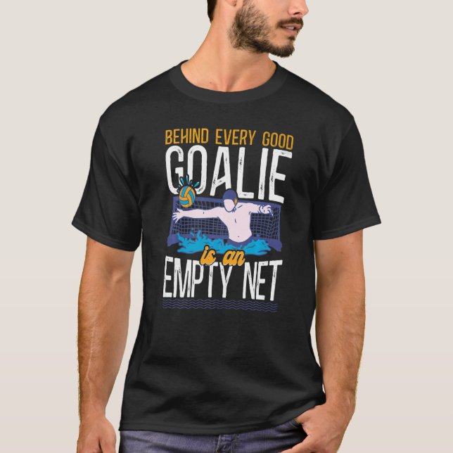 Vatten Polo Goalie ligger bakom varje Bra Goalie ä T Shirt (Framsida)