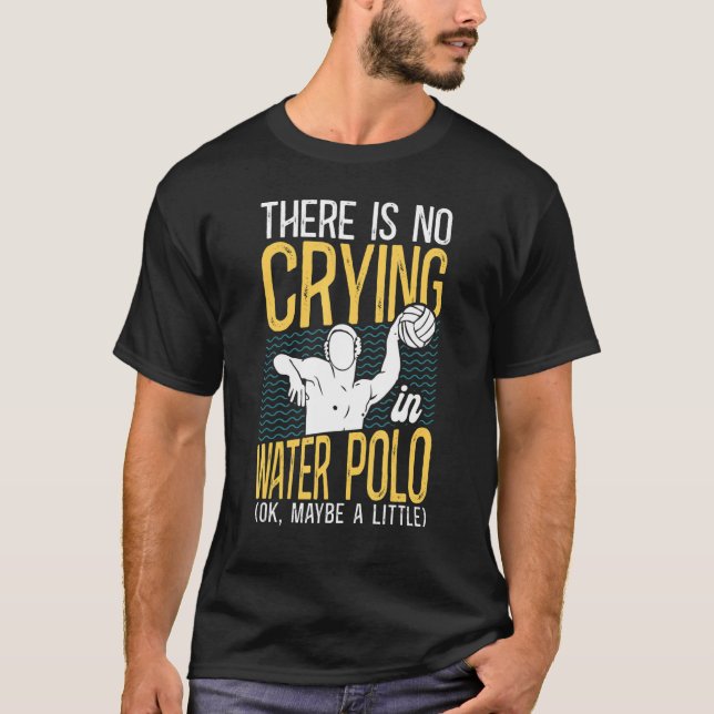 Vatten Polo Gråter inte i Vatten Polo. T Shirt (Framsida)