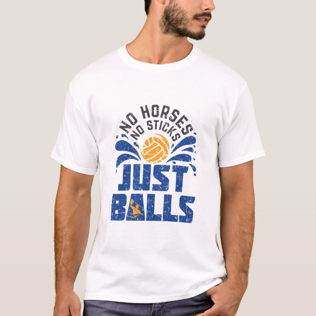 Vatten Polo No Horses No Sticks Just Bollar T Shirt (Framsida)
