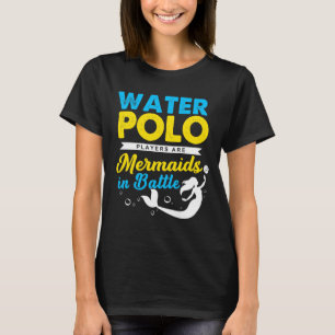 Vatten Polo Player Sjöjungfruar Battle Team Vatte T Shirt