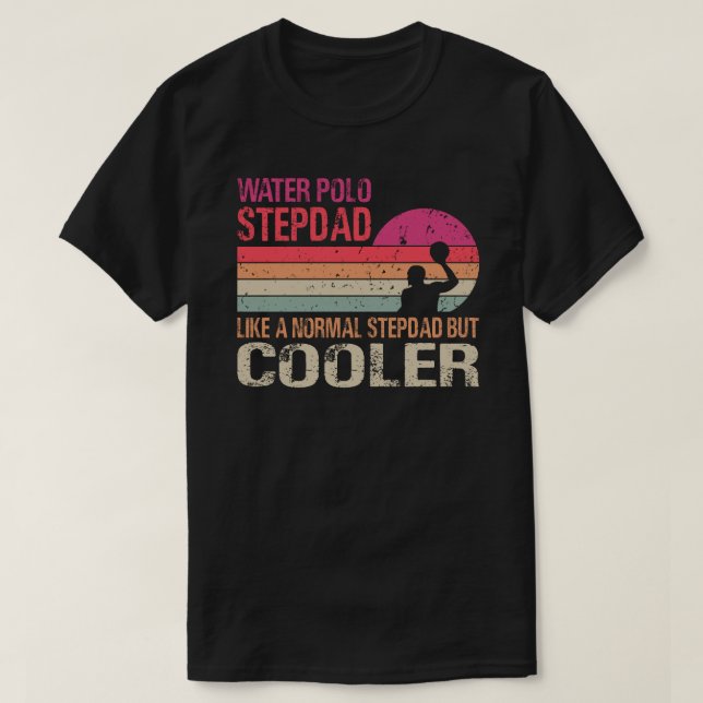 Vatten Polo Stepdad som en vanlig stympad men Cool T Shirt (Design framsida)